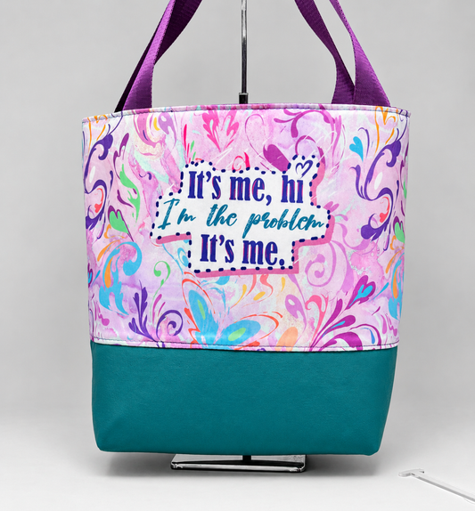 Tuesday Tote - Taylor - It's me, hi, I'm the problem!